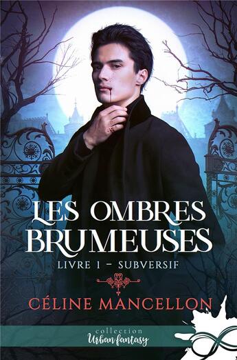 Couverture du livre « Les ombres brumeuses - t01 - subversif - les ombres brumeuses, t1 » de Celine Mancellon aux éditions Collection Infinity