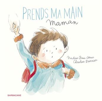 Couverture du livre « Prends ma main maman » de Brun Cosme Nadine et Christine Davenier aux éditions Sarbacane