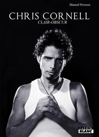 Couverture du livre « Chris Cornell » de Manuel Perreux aux éditions Le Camion Blanc