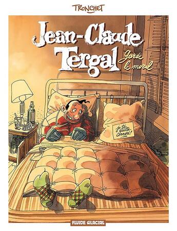 Couverture du livre « Jean-Claude Tergal t.1 ; garde le moral ! » de Tronchet aux éditions Fluide Glacial