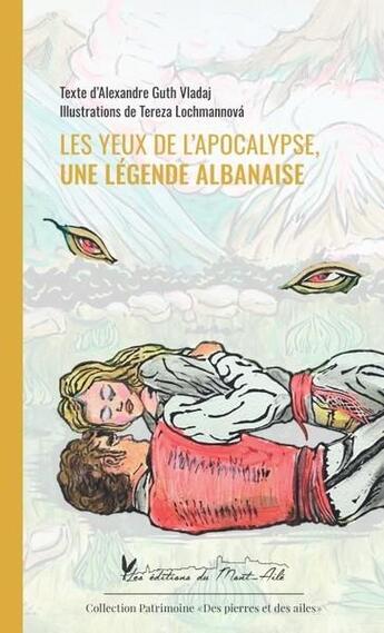 Couverture du livre « Les yeux de l'apocalypse, une legende albanaise » de Vladaj Alexandreguth aux éditions Editions Du Mont-aile