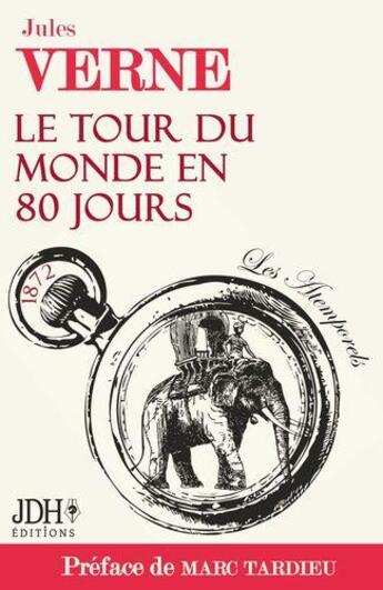 Couverture du livre « Le tour du monde en 80 jours de Jules Verne préfacé par Marc Tardieu - Les Atemporels » de Jules Verne et Marc Tardieu aux éditions Jdh