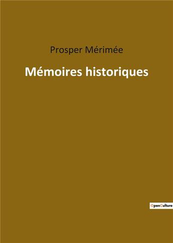 Couverture du livre « Mémoires historiques » de Prosper Mérimée aux éditions Culturea