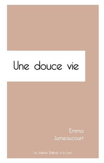 Couverture du livre « Une douce vie » de Jumeaucourt Emma aux éditions Ballade A La Lune