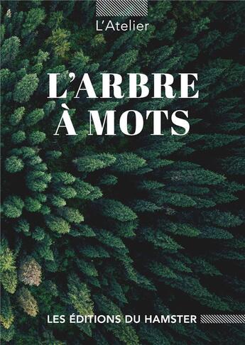 Couverture du livre « L'ARBRE À MOTS » de L'Atelier aux éditions Les Editions Du Hamster