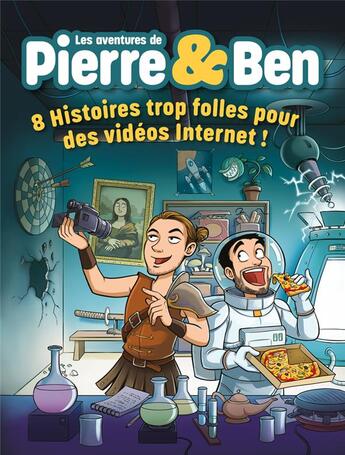 Couverture du livre « Les aventures de Pierre & Ben : 8 histoires trop folles pour des vidéos Internet ! » de Diane Fayolle et David Kuhn et Benjamin Verrecchia et Pierre Croce aux éditions Link Digital Spirit