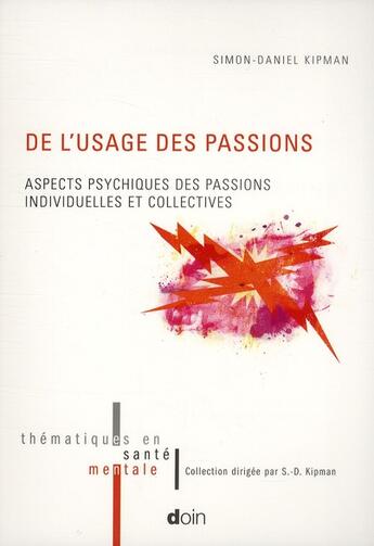 Couverture du livre « De l'usage des passions ; aspects psychiques des passions individuelles et collectives » de Simon-Daniel Kipman aux éditions Doin