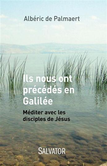 Couverture du livre « Ils nous ont précédé en Galilée » de Albert De Palmaert aux éditions Salvator