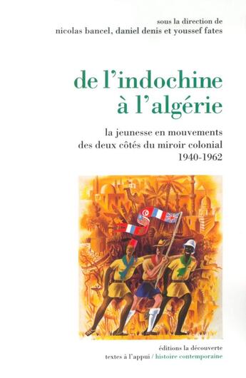 Couverture du livre « De l'Indochine à l'Algérie » de Daniel Denis et Nicolas Bancel et Youssef Fates aux éditions La Decouverte