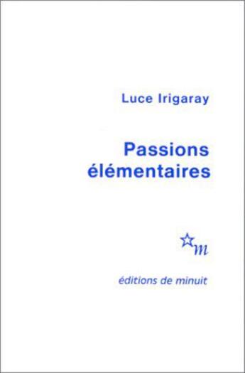 Couverture du livre « Passions élémentaires » de Luce Irigaray aux éditions Minuit