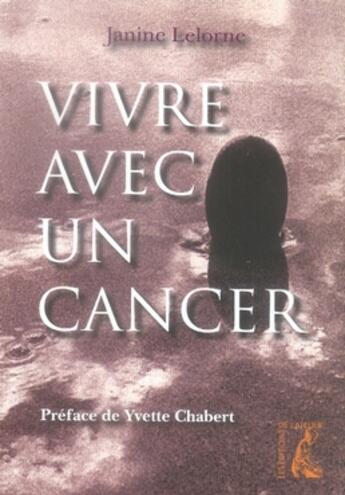 Couverture du livre « Vivre avec un cancer » de Janine Lelorne aux éditions Editions De L'atelier