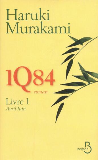 Couverture du livre « 1Q84 Tome 1 : avril-juin » de Haruki Murakami aux éditions Belfond