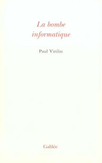 Couverture du livre « La bombe informatique » de Paul Virilio aux éditions Galilee