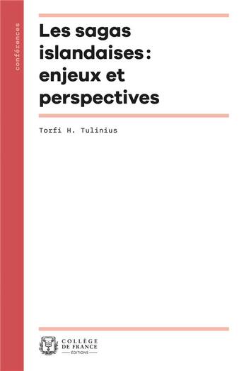 Couverture du livre « Les sagas islandaises : enjeux et perspectives » de Torfi H. Tulinius aux éditions College De France