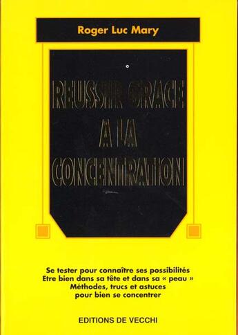 Couverture du livre « Reussir grace a la concentration » de Roger-Luc Mary aux éditions De Vecchi