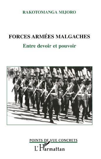 Couverture du livre « Forces Armées Malgaches : Entre devoir et pouvoir » de Rakotomanga Mijoro aux éditions L'harmattan