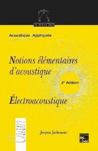 Couverture du livre « Notions élémentaires d'acoustique: Electroacoustique (2° Éd.) » de Jacques Jouhaneau aux éditions Tec Et Doc