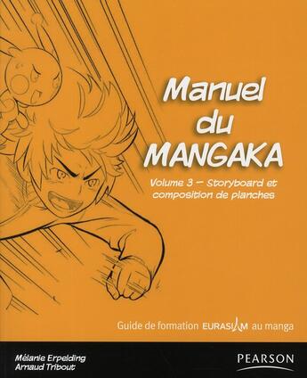 Couverture du livre « Manuel du mangaka t.3 ; story-board et composition des planches » de Arnaud Tribout aux éditions Pearson