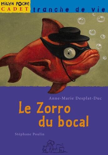 Couverture du livre « Le Zorro Du Bocal » de Anne-Marie Desplat-Duc et Stephane Poulin aux éditions Milan