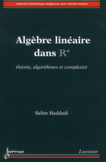 Couverture du livre « Algèbre linéaire dans Rn : théorie, algorithmes et complexité » de Salim Haddadi aux éditions Hermes Science Publications