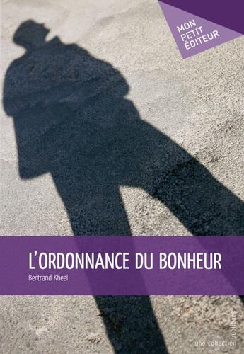 Couverture du livre « L'ordonnance du bonheur » de Bertrand Kheel aux éditions Publibook