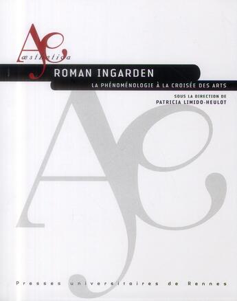 Couverture du livre « Roman ingarden ; la phénoménologie à la croisée des arts » de Patricia Limido-Heulot aux éditions Pu De Rennes