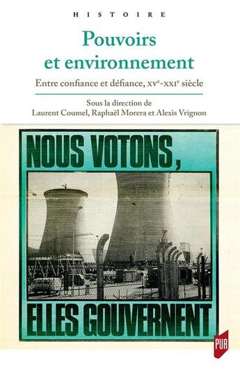 Couverture du livre « Pouvoirs et environnement ; entre confiance et défiance, XVe-XXIe siècle » de Laurent Coumel et Alexis Vrignon et Raphael Morera aux éditions Pu De Rennes