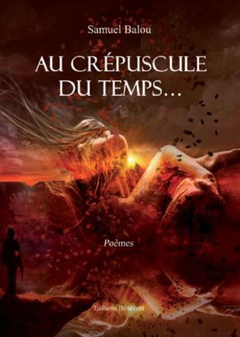 Couverture du livre « Au crépuscule du temps... » de Samuel Balou aux éditions Benevent