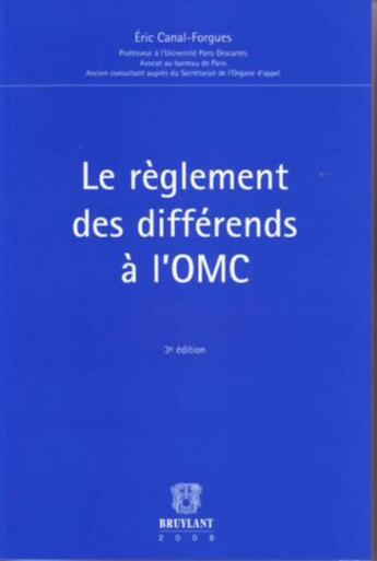 Couverture du livre « Le règlement des différents à l'OMC (3e édition) » de Canal Forgues Alter aux éditions Bruylant