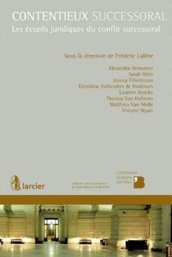 Couverture du livre « Contentieux successoral - les ecueils juridiques du conflit successoral » de Demortier/Desir aux éditions Larcier