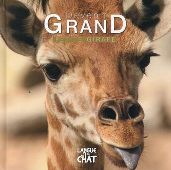 Couverture du livre « DEVENIR GRAND ; devenir grand ; petite girafe » de Pierre Demoitie aux éditions Langue Au Chat