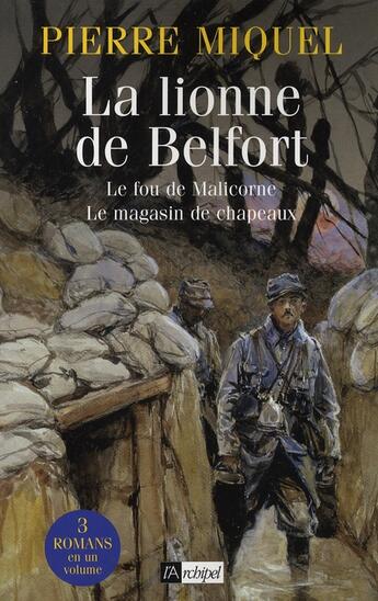 Couverture du livre « La lionne de Belfort ; le fou de Malicorne ; le magasin de chapeaux » de Pierre Miquel aux éditions Archipel