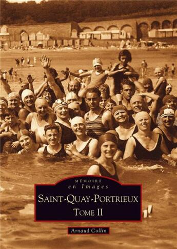 Couverture du livre « Saint-Quay-Portrieux t.2 » de Arnaud Collin aux éditions Editions Sutton