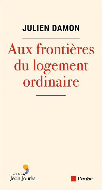 Couverture du livre « Aux frontières du logement ordinaire » de Julien Damon aux éditions Editions De L'aube