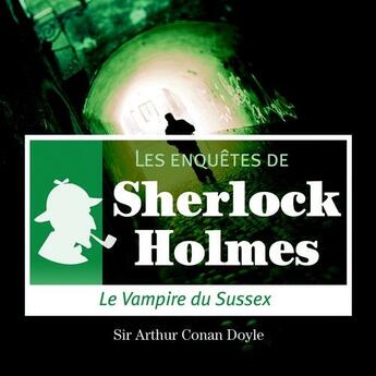 Couverture du livre « Les enquêtes de Sherlock Holmes ; le vampire du Sussex » de Arthur Conan Doyle aux éditions La Compagnie Du Savoir