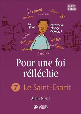 Couverture du livre « Pour une foi réfléchie t.7 ; Le Saint-Esprit » de Alain Nisus aux éditions La Maison De La Bible