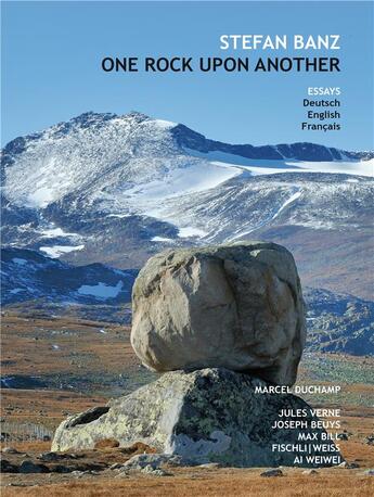 Couverture du livre « One rock upon another - marcel duchamp, jules verne, max bill, joseph beuys, fischli weiss, ai wei » de Stefan Banz aux éditions Les Presses Du Reel