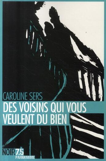 Couverture du livre « Des voisins qui vous veulent du bien » de Caroline Sers aux éditions Parigramme