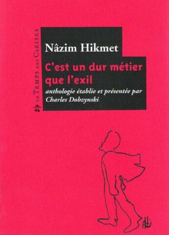 Couverture du livre « Bacchanales ; c'est un dur métier que l'exil » de Nazim Hikmet aux éditions Le Temps Des Cerises