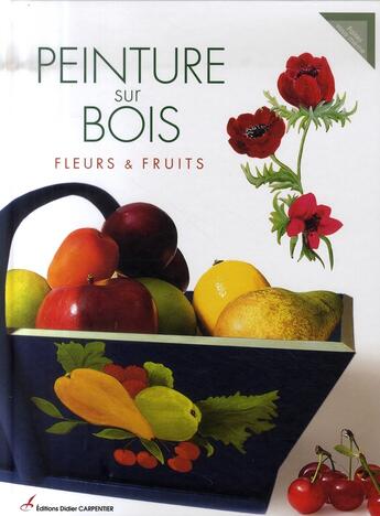 Couverture du livre « Peinture sur bois ; fleurs et fruits » de  aux éditions Editions Carpentier