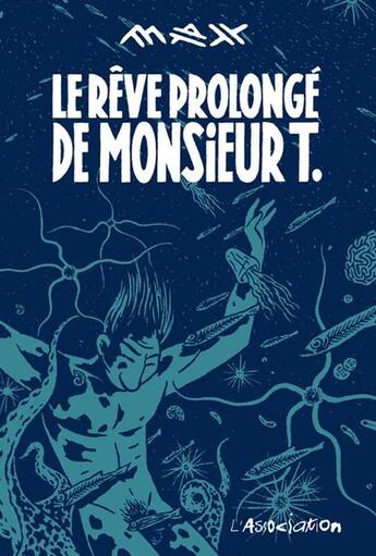 Couverture du livre « Le rêve prolongé de monsieur T. » de Max aux éditions L'association