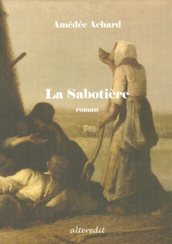 Couverture du livre « Sabotiere (la) » de Amédée Achard aux éditions Alteredit