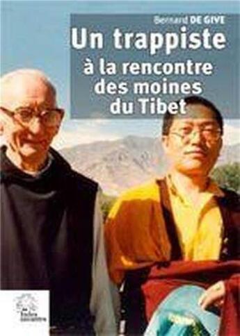 Couverture du livre « Un trappiste à la rencontre des moines du Tibet » de Les Indes Savantes aux éditions Les Indes Savantes