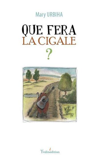 Couverture du livre « Que fera la cigale ? » de Urbiha Mary aux éditions Francois Baudez