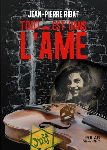 Couverture du livre « Tout est dans l'âme » de Jean-Pierre Ribat aux éditions Editions Thot