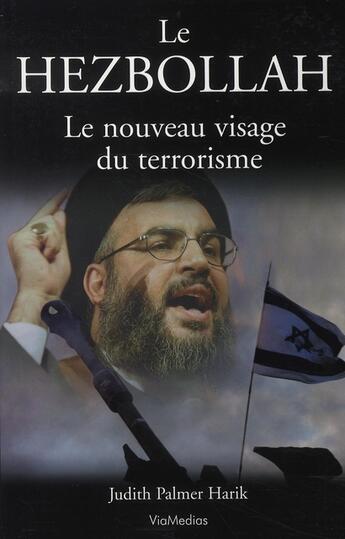 Couverture du livre « Le hezbollah, le nouveau visage du terrorisme » de Judith Palmer Harik aux éditions Viamedias