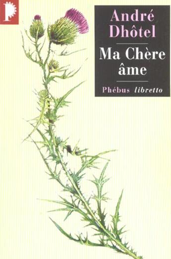 Couverture du livre « Ma chère âme » de Andre Dhotel aux éditions Libretto