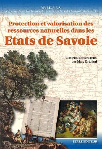 Couverture du livre « Protection et valorisation des ressources naturelles dans les Etats de Savoie » de Marc Ortolani aux éditions Serre