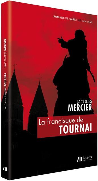 Couverture du livre « Le francisque de tournai » de Jacques Mercier aux éditions Luc Pire