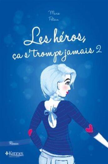 Couverture du livre « Les héros, ça s'trompe jamais T.2 » de Marie Potvin aux éditions Kennes Editions